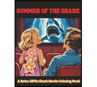 Summer of the Shark - A Retro 1970s Shark Movie Coloring Book: Inspired by Jaws 50th Anniversary