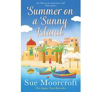Summer on a Sunny Island: The uplifting new summer read from the Sunday Times bestseller, guaranteed to make you smile!