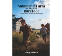 Summer on the Farm the Ballad of Barefoot: A Season of Dirt, Dreams, and Growing Pains