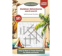 Summer Outdoor Adventures Word Search: Stress Relief Easy to Read Puzzles for Adults and Seniors about Nature, Travel, Summer Adventures and more | ... Focus Support (Word Search Summer Collection)