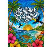 Summer Paradise: Adult Coloring Book: 50 Relaxing Summer Designs with Tropical Beaches, Sea Life, Exotic Flowers, and Ocean Mandala Patterns for Vacation & Stress Relief