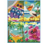 Summer Paradise Color by Number: 40 Tropical Drinks, Beach Fun, Cute Animals, Summer Foods, Tropical Nature, Vacation Activities, and More Summer designs for Adults and Teens
