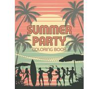 Summer Party Coloring Book: Fun Beach, Bbq and Vacation Designs for Adults & Kids