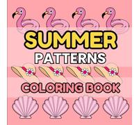 Summer Patterns Coloring Book: Bold and Easy Holiday Designs, for Stress Relief and Relaxation, Large Print, for Adults and Kids