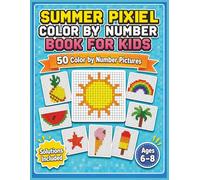 Summer Pixel Color by Number Book for Kids: 50 Simple Pixel Pictures to Color with Sunny Designs and Solutions Included