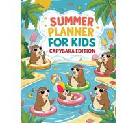 Summer Planner For Kids Capybara Edition: Fun Summer Workbook