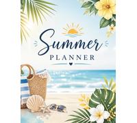 Summer Planner Make This Your Most Fun, Organized & Unforgettable Summer Ever: Undated Summer Bucket List Journal, Goals, Habit Tracker, Self-Care & ... for Women, Teens & Families - 8.5 x 11 Inches