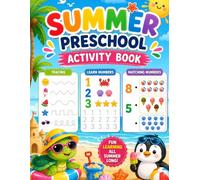 SUMMER PRESCHOOL ACTIVITY BOOK: TRACING, COUNTING, MATCHING, AND COLORING ACTIVITIES
