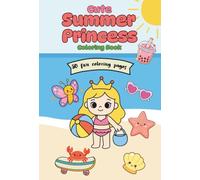 Summer Princess Adventures: A cute coloring book filled with beaches, sweet treats, ocean fun, animal friends and magical summer days for kids ages 4-8