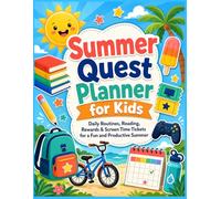 Summer Quest Planner for Kids: Daily Routines, Reading, Rewards & Screen Time Tickets for a Fun and Productive Summer