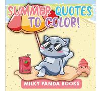 Summer Quotes to Color!: 40 Cute Kawaii Art & Inspiration Quotes to Boost Confidence, Motivational Coloring Book for Kids and Grown-Ups