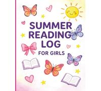 Summer Reading Log for Girls: Perfect for girls aged 7-12 who love reading, organizing, and reflecting on stories!