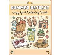 Summer Retreat: Cozy Girl Coloring Book for Relaxation: Simple Aesthetic Scenes for Mindful Coloring | A Stress-Relieving Journey of Summer Vibes, Hobbies, and Relaxing Vacation Moments