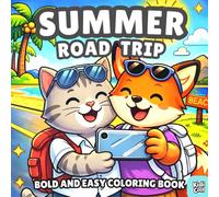 Summer Road Trip Bold and Easy Coloring Book: Silly and Cozy Summer Road Trip, Funny Moments of Cute and Fun Sweet Animals Friends on Journeys, ... Adventures Bold and Easy Coloring Books)