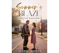Summer’s Blaze: Ember Creek Seasons Book 3 (An Ember Creek Seasons Romance)