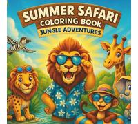 Summer Safari Coloring Book for Kids: Jungle Adventures and Tropical Animal Fun: Ages 4-8 | 30 playful jungle and safari animal scenes to color, laugh, and learn this summer!