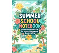 Summer School Notebook: Cute Lined Notebook for Notes, Homework & Journaling: College Ruled Lined Notebook for Students - Perfect for Notes, Homework, Journaling & Back to School