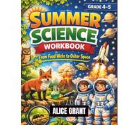 Summer Science Workbook Grade 4-5: From Food Webs to Outer Space
