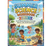 Summer Science Workbook Grade 4: An 8-Week Adventure Through Waves, Life, Earth & Energy
