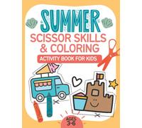 Summer Scissor Skills and Coloring Activity Book For Kids Ages 3-6 Years Old: Fun Ways to Learn Color and Cut with Cute Summer Themes