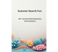Summer Search Fun: From Cities to Snacks: 60 + Summer Word Searches with Solutions - Featuring Destinations, Activities, and Tasty Treats! A Global Puzzle Adventure for All Ages