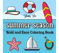 Summer Season Bold and Easy Coloring Book: Fun Summer Coloring Pages for Adults and Kids with Bold Lines and Simple Designs