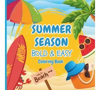 Summer Season Coloring Book: 50 Bold and Easy Summer Designs with Funny Quotes for Relaxation Mindful Coloring and Stress Relief for Teens and Adults