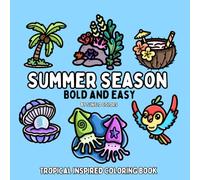 Summer Season: Tropical Inspired Bold and Easy Coloring Book for Adults or Kids