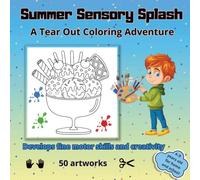 Summer Sensory Splash: A Tear-Out Coloring Adventure: 50 Summer Artworks to Color, Cut & Craft for Ages 4-9