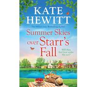 Summer Skies Over Starr's Fall: The BRAND NEW small town romance full of sunshine from million-copy bestseller Kate Hewitt for 2026