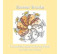 Summer Snacks: Kawaii Mandala Coloring Book: Cutie Food Illustrations (Kawaii Food Mandalas)