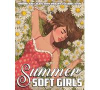 Summer Soft Girls Coloring Book: Chill Out with Flowy Dresses, Beachy Days, and Sweet Moments Coloring Pages with Stunning Images for Teens, Adults Relaxation