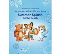 Summer Splash: At the Beach!: A Sunny, Splashy Beach Adventure (Adventures with Kit, Pip, and Buddy)