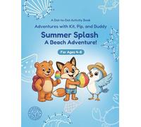Summer Splash: Dot-to-Dot Book for Kids Ages 4-8: Fun Connect the Dots Activity Book with Beach and Summer Puzzles for Kids (Adventures with Kit, Pip, and Buddy: Dot-to-Dot)