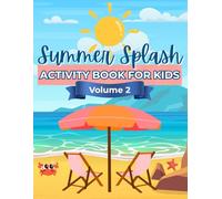 Summer Splash: Fun Summer Activities for Kids: Bold, Easy Coloring, Mazes, Matching, Counting, Dot to Dot and More! (Volume 2) (Summer Activity Books for Kids)