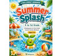 Summer Splash: Kindergarten to 1st Grade Summer Bridge Workbook: A Fun 15-Minute-a-Day Activity Book for Ages 5-6 with Phonics, Sight Words, Counting ... Pages & Certificates (Summer Splash Workbook)