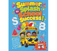 Summer Splash to School Success: Fun Preschool Activities for Kids Ages 4-6