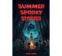 Summer Spooky Stories: Engaging Scary Tales and Activities to Keep Kids Thrilled All Summer Long