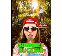 SUMMER SUCKS!!!: An Alien Buddha Press Anthology