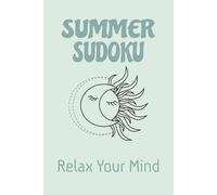 Summer Sudoku Puzzle Book: Sudoku Puzzles for Summer | Help Calm the Mind, Relax, and Focus | 6x9 Inches, 110 Pages | 50+ Puzzles | Solutions Included