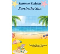 Summer Sudoku: Sudoku Puzzles for Summer Time | Fun in the Sun | Relaxing Brain Teasers for the Beach | 6x9 Inches, 110 Pages | 50+ Puzzles | Solutions Included