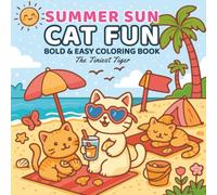 Summer Sun, Cat Fun: Bold & Easy Cat Coloring Book: Relaxing Coloring Book for Adults and Teens Featuring Cute Cats and Cozy Moments (Cozy and Cute Cat Coloring Books)