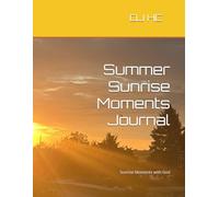 Summer Sunrise Moments Journal (Sunrise Moments with God: Fall, Winter, Spring and Summer)