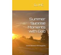 Summer Sunrise Moments with God (Sunrise Moments with God: Fall, Winter, Spring and Summer)