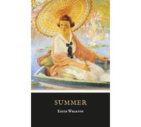 Summer: The 1917 American Classic of Love and Awakening