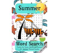 Summer Themed Word Search Puzzle Book for Teens, Adults and Seniors: A Fun-Filled Collection of Relaxing Word Hunts to Celebrate Sunshine, Vacations, and the Joy of Summer