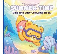 Summer Time: Bold And Easy Colouring Book For Adults And Teens With Cute Bear And His Cozy Animal Friends (Groovy Lemons)
