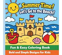 Summer Time Coloring Book: Fun and Easy Coloring Book for Kids ages 3-10