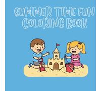Summer time fun coloring book: 24 Easy & Fun pages with beach scenes, cute animals, and activities for boys and girls