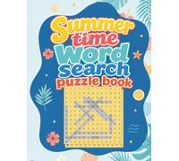 Summer Time Word search Puzzle Book: 50 Themed Puzzles for Beach Vacations, Travel Activities, Sunshine, and Relaxing Summer Fun | Easy-to-Read Large ... Adults, Teens, and Seniors | 8.5 x 11 Inches